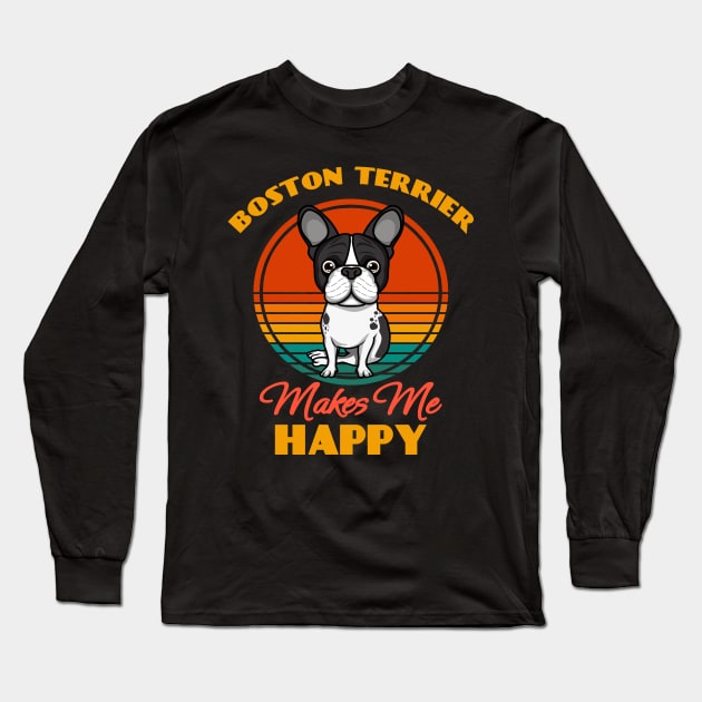 Boston Terrier Makes Me Happy Dog puppy Lover Cute Sunser Retro Funny Long Sleeve T-Shirt by Meteor77